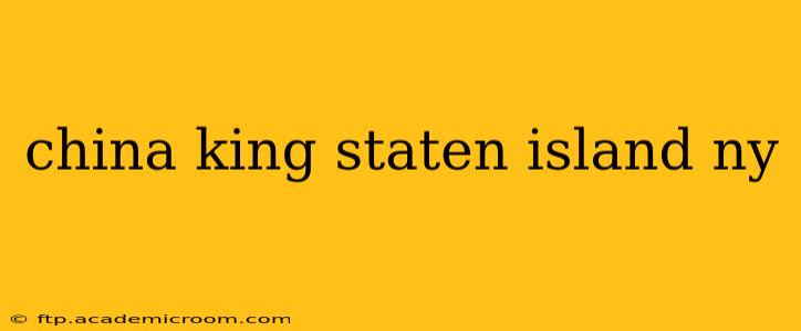 china king staten island ny