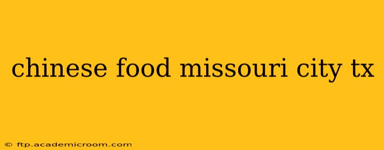 chinese food missouri city tx