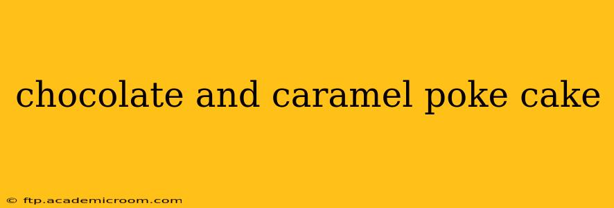chocolate and caramel poke cake