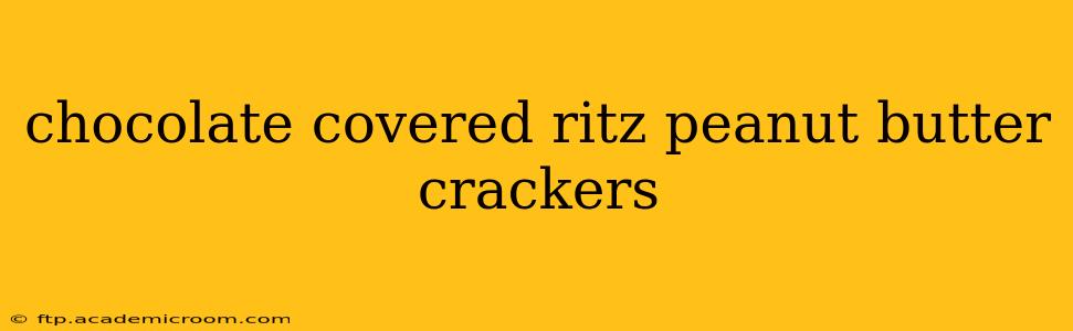 chocolate covered ritz peanut butter crackers