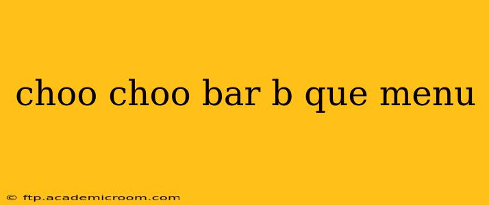choo choo bar b que menu