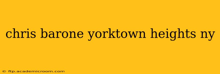 chris barone yorktown heights ny chris barone yorktown heights ny