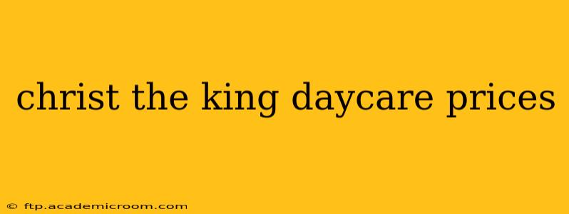 christ the king daycare prices