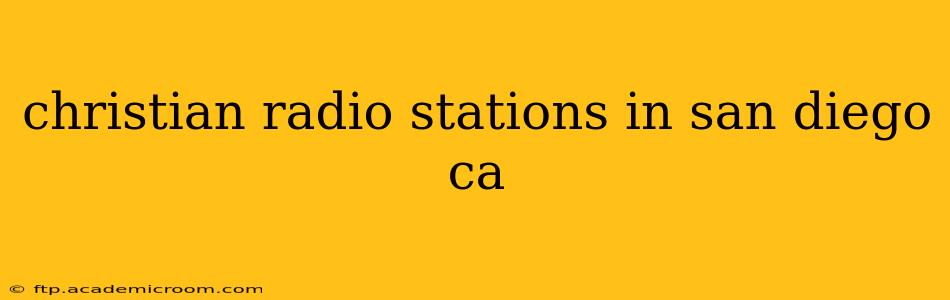 christian radio stations in san diego ca