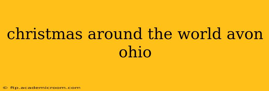 christmas around the world avon ohio
