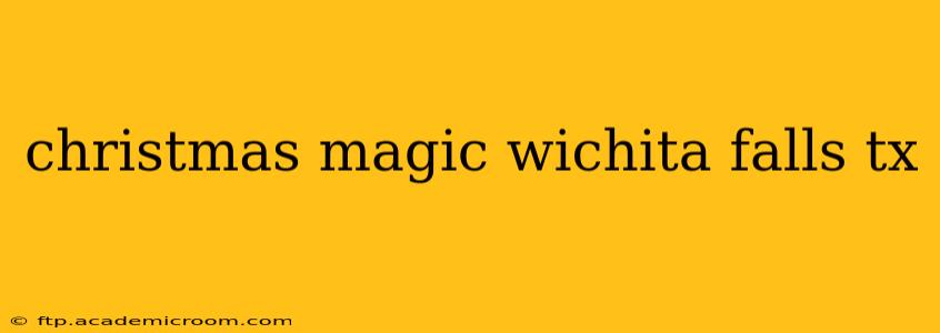 christmas magic wichita falls tx