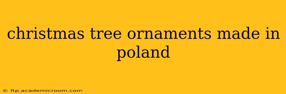 christmas tree ornaments made in poland