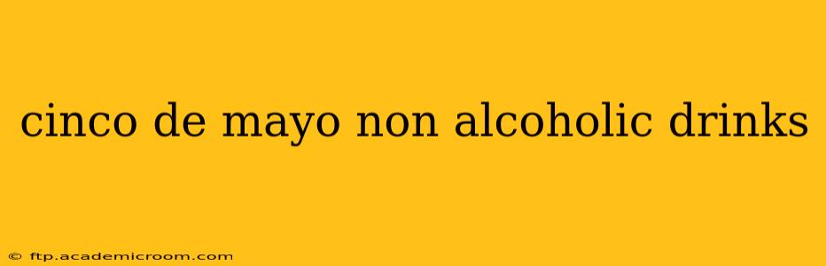 cinco de mayo non alcoholic drinks