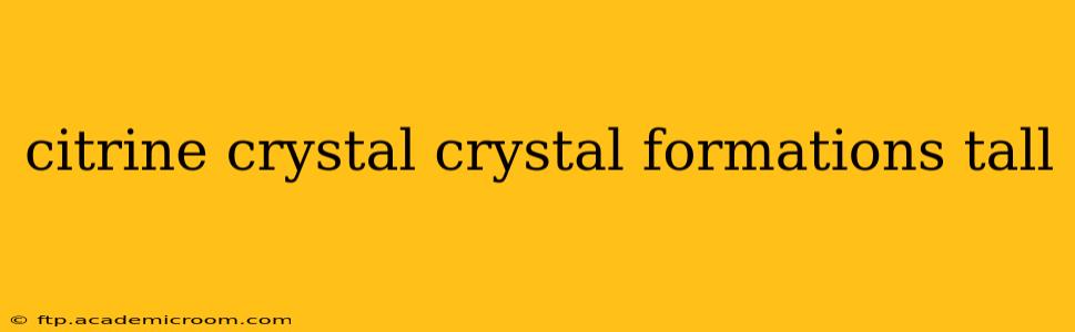 citrine crystal crystal formations tall