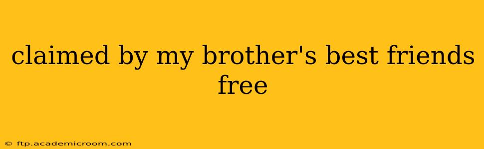 claimed by my brother's best friends free