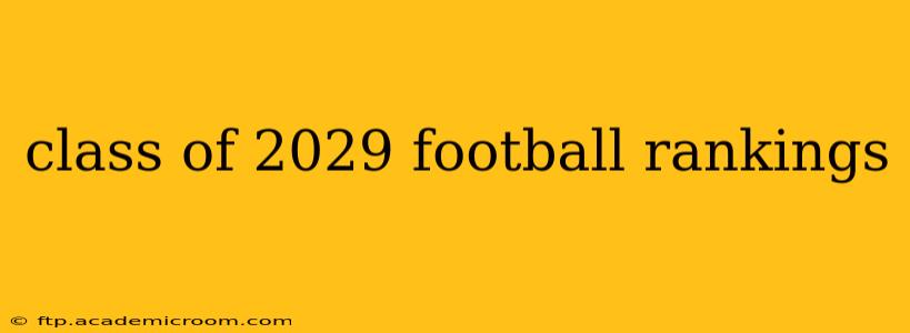 class of 2029 football rankings