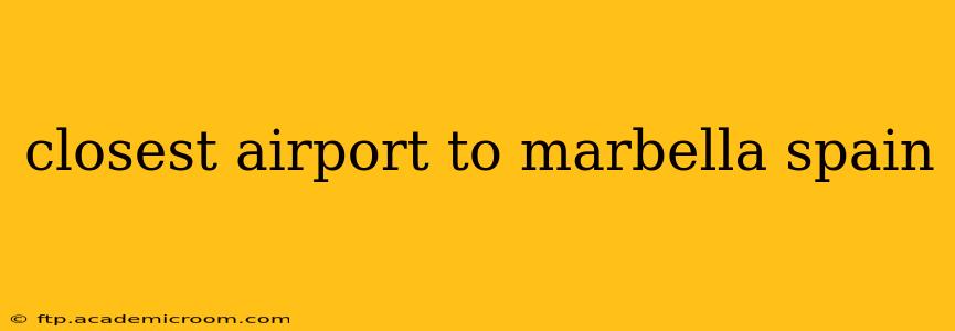 closest airport to marbella spain