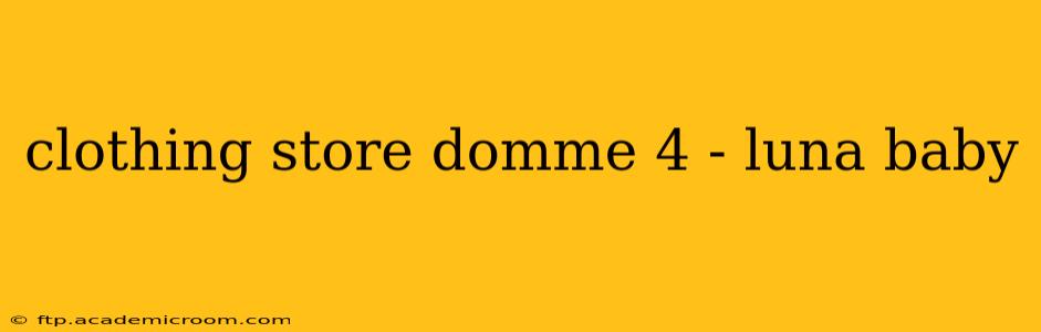 clothing store domme 4 - luna baby clothing store domme 4 - luna baby