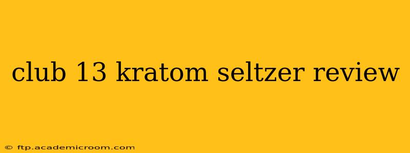 club 13 kratom seltzer review