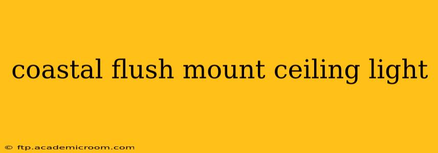 coastal flush mount ceiling light
