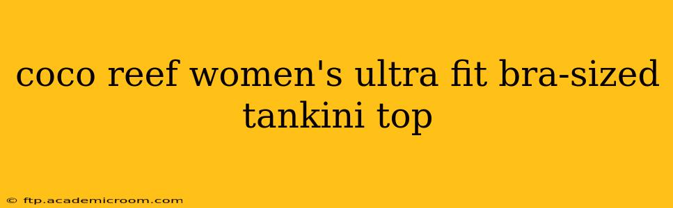 coco reef women's ultra fit bra-sized tankini top