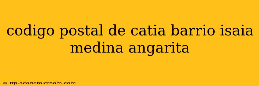 codigo postal de catia barrio isaia medina angarita