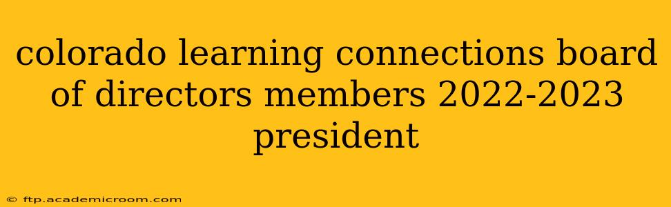 colorado learning connections board of directors members 2022-2023 president