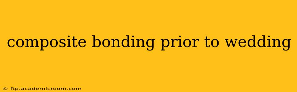 composite bonding prior to wedding