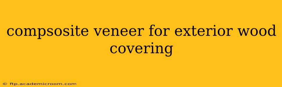 compsosite veneer for exterior wood covering