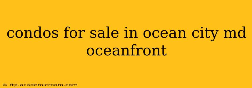 condos for sale in ocean city md oceanfront