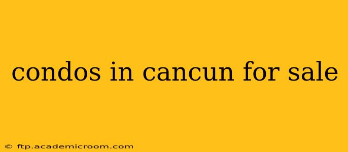 condos in cancun for sale