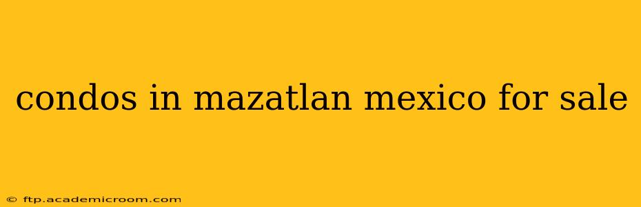 condos in mazatlan mexico for sale