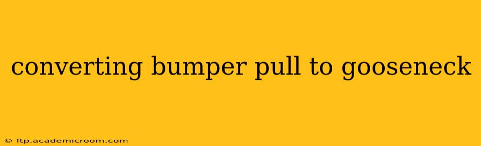 converting bumper pull to gooseneck