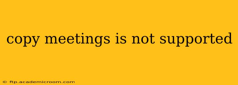 copy meetings is not supported