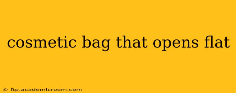 cosmetic bag that opens flat