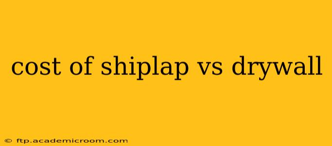 cost of shiplap vs drywall