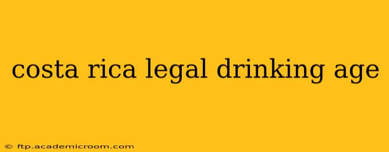 costa rica legal drinking age