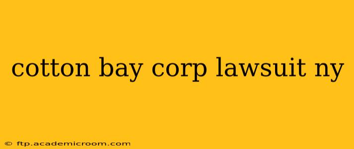 cotton bay corp lawsuit ny