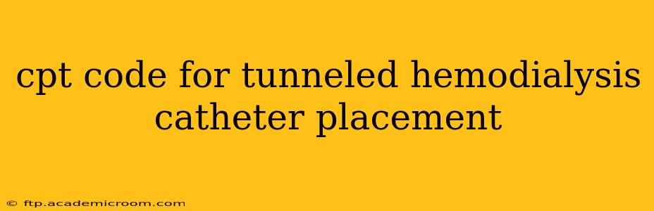 cpt code for tunneled hemodialysis catheter placement