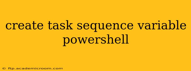create task sequence variable powershell