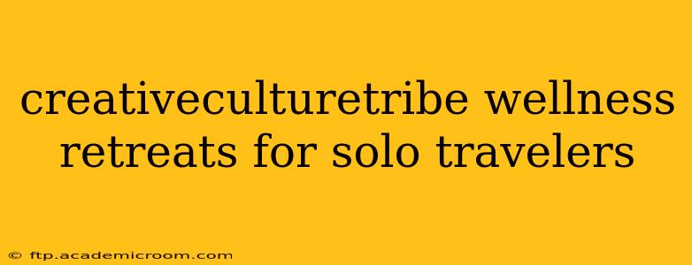 creativeculturetribe wellness retreats for solo travelers