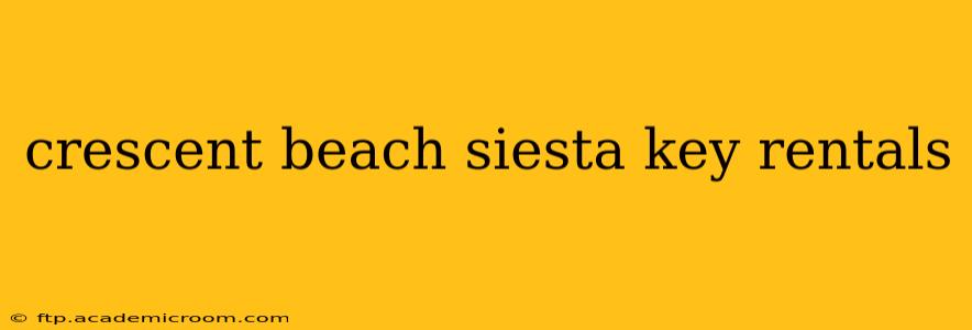 crescent beach siesta key rentals
