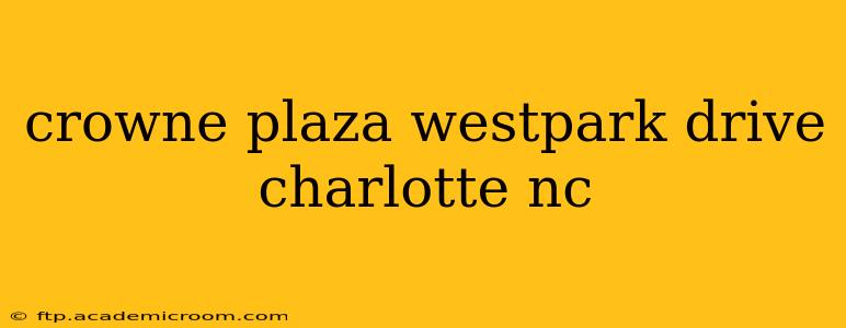 crowne plaza westpark drive charlotte nc