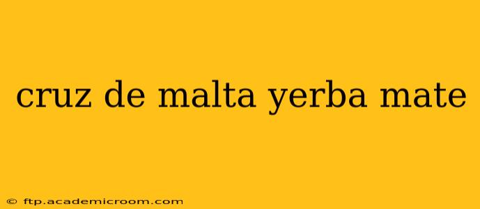 cruz de malta yerba mate