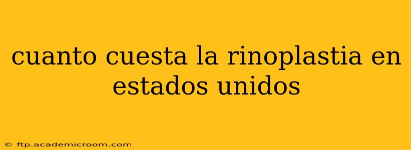 cuanto cuesta la rinoplastia en estados unidos