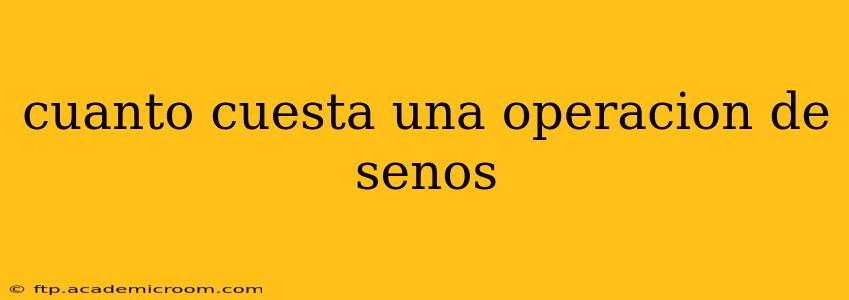 cuanto cuesta una operacion de senos