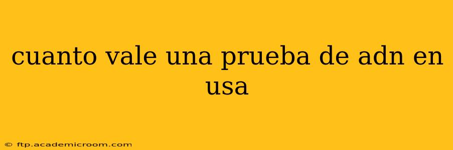 cuanto vale una prueba de adn en usa