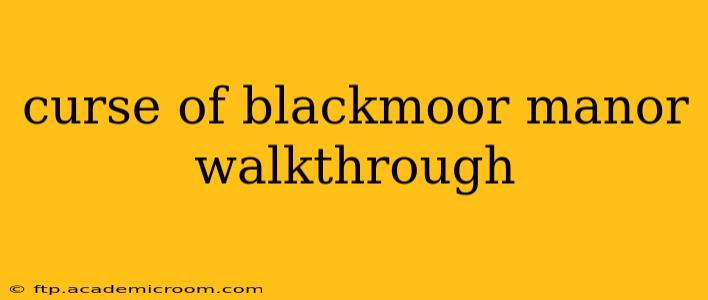 curse of blackmoor manor walkthrough