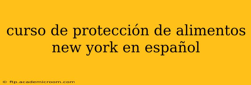 curso de protección de alimentos new york en español