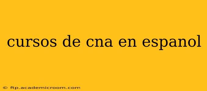 cursos de cna en espanol