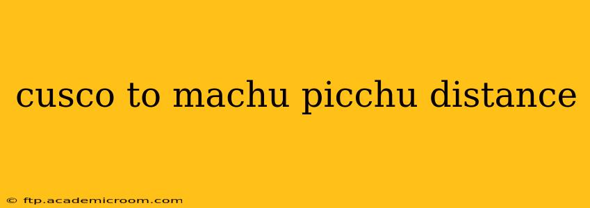 cusco to machu picchu distance