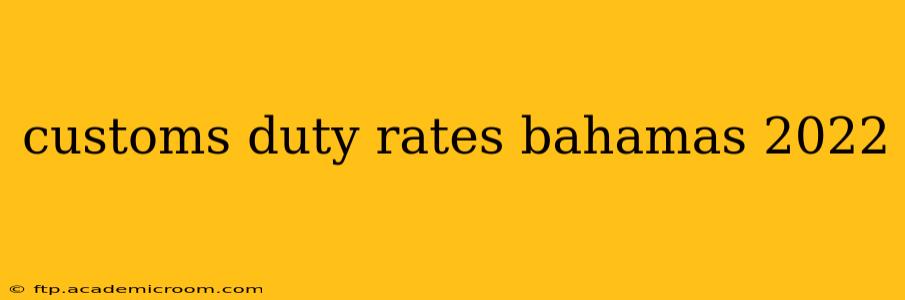 customs duty rates bahamas 2022