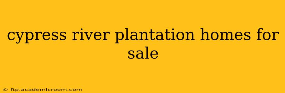 cypress river plantation homes for sale