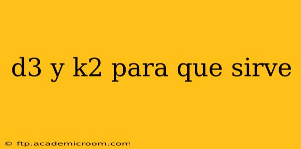 d3 y k2 para que sirve