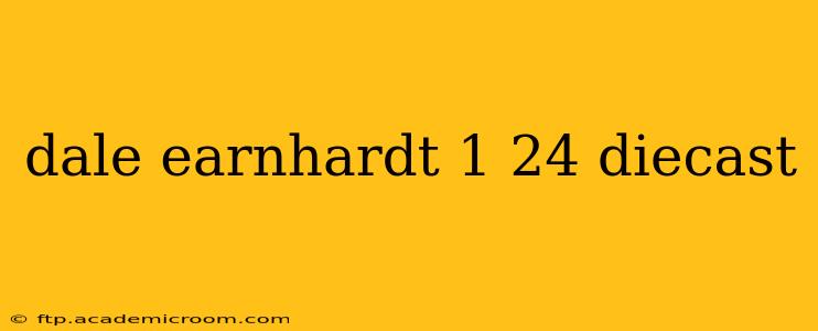 dale earnhardt 1 24 diecast